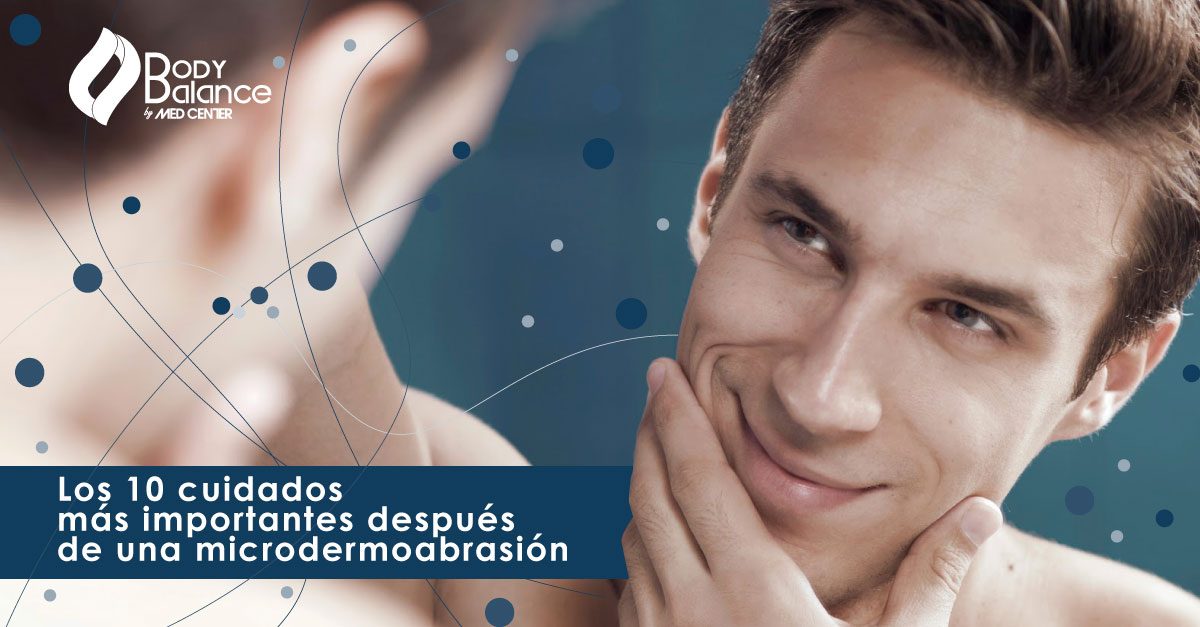 Los 10 cuidados más importantes después de una microdermoabrasión